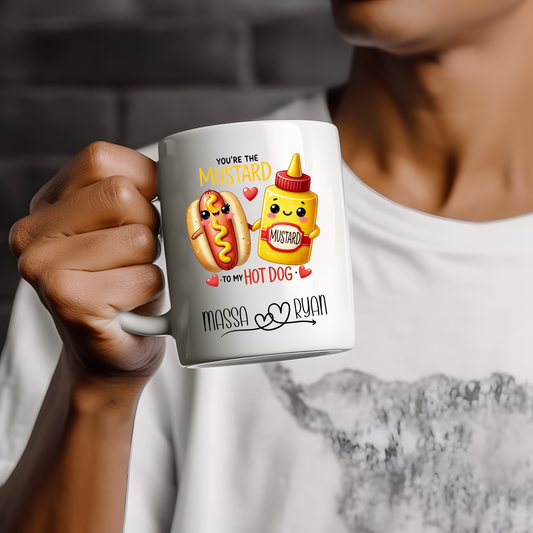 You're the mustard to my hot dog- 15oz mug