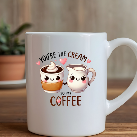 You're cream to my coffee- 15oz mug