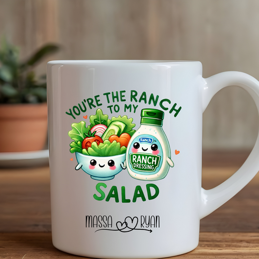 You're the ranch to my salad - 15oz mug